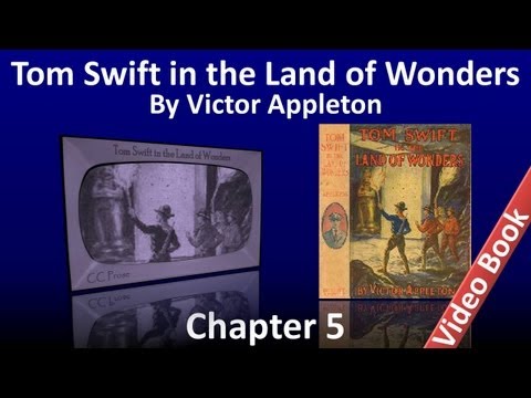 Chapter 05 - Tom Swift in the Land of Wonders by Victor Appleton