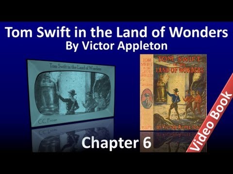 Chapter 06 - Tom Swift in the Land of Wonders by Victor Appleton