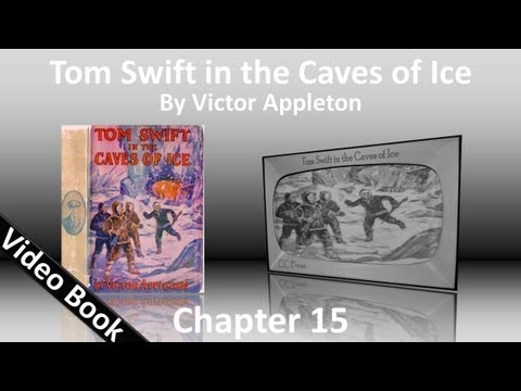 Chapter 15 - Tom Swift in the Caves of Ice by Victor Appleton