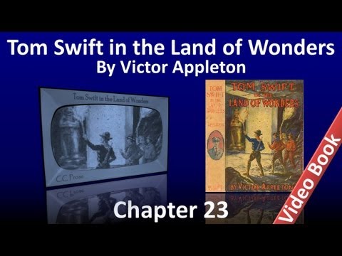 Chapter 23 - Tom Swift in the Land of Wonders by Victor Appleton