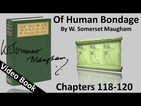 Chs 118-120 - Of Human Bondage by W. Somerset Maugham