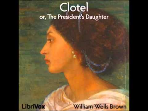 Clotel, or, The President's Daughter (FULL Audiobook)