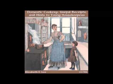 Domestic Cookery, Useful Receipts, and Hints to Young Housekeepers (FULL Audiobook)