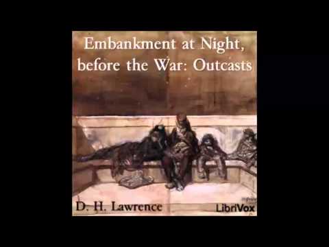Embankment at Night, before the War: Outcasts