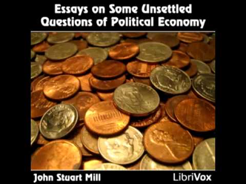 Essays Some Unsettled Questions Political Economy by John Stuart MILL (FULL Audiobook)