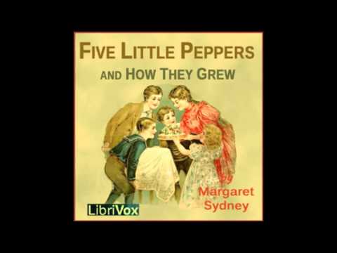 Five Little Peppers and How They Grew (FULL Audiobook)