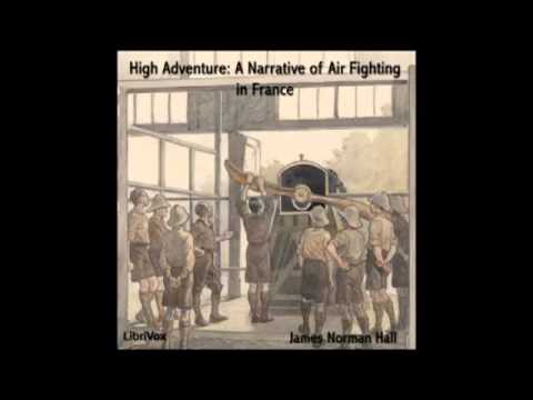 High Adventure A Narrative of Air Fighting in France (FULL audiobook) - part (1 of 3)