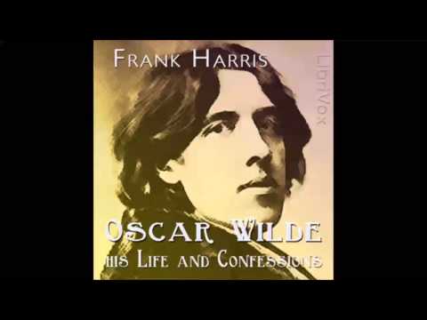 Oscar Wilde: His Life and Confessions (FULL Audiobook)