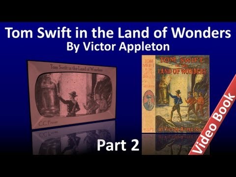Part 2 - Tom Swift in the Land of Wonders Audiobook by Victor Appleton (Chs 14-25)