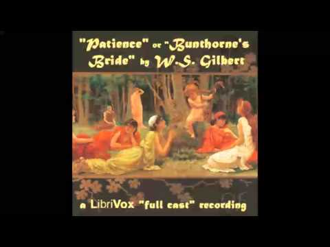 Patience (Bunthorne's Bride)  (FULL Audiobook)