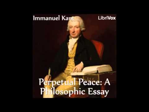Perpetual Peace: A Philosophic Essay by Immanuel Kant (FULL Audiobook)
