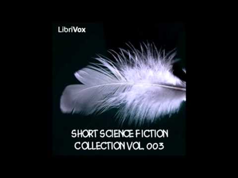 Short Science Fiction Collection 003 (FULL Audiobook)