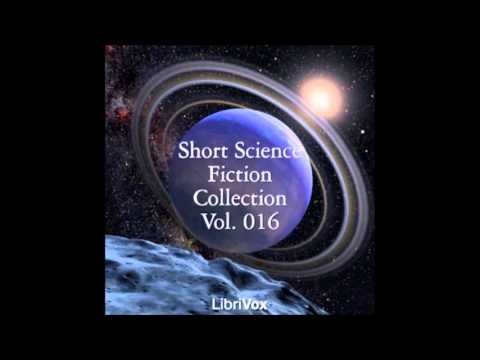 Short Science Fiction Collection 016 (FULL Audiobook)
