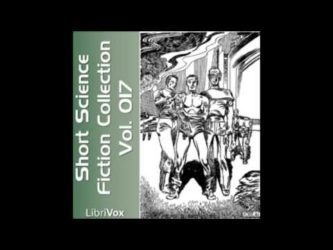 Short Science Fiction Collection 017 (FULL Audiobook)