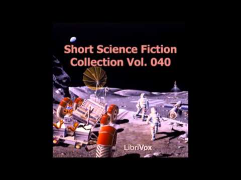 Short Science Fiction Collection 040 (FULL Audiobook)