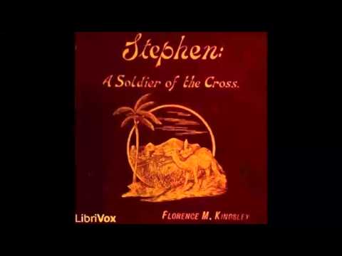 Stephen: A Soldier of the Cross (FULL Audiobook)