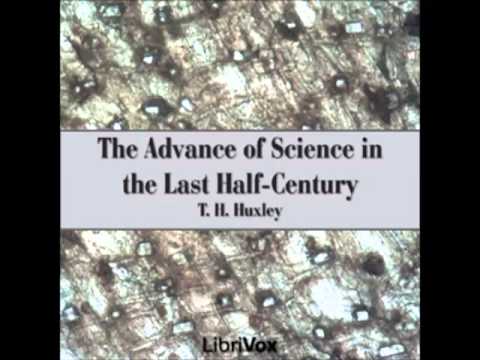 The Advance of Science in the Last Half-Century (FULL Audiobook)