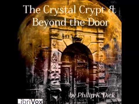 The Crystal Crypt & Beyond the Door (FULL Audiobook) by Philip K. Dick