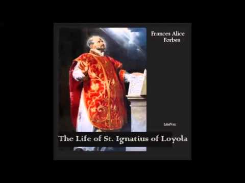 The Life of St. Ignatius of Loyola (FULL Audiobook)