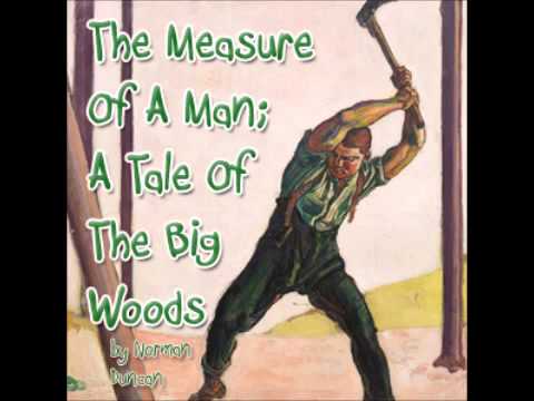 The Measure Of A Man; A Tale Of The Big Woods (FULL Audiobook)