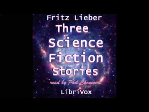 Three Science Fiction Stories by Fritz Leiber (FULL Audiobook)