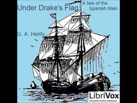 Under Drake's Flag: A Tale Of The Spanish Main (FULL Audiobook)