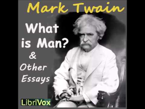 What is Man? and Other Essays (FULL Audiobook)