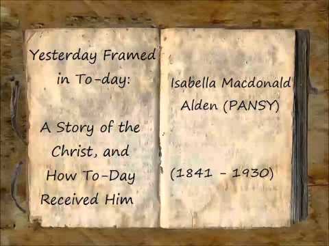 Yesterday Framed in To-day: A Story of the Christ, and How To-Day Received Him (FULL Audiobook)