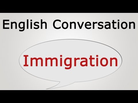 learn english conversation: Immigration