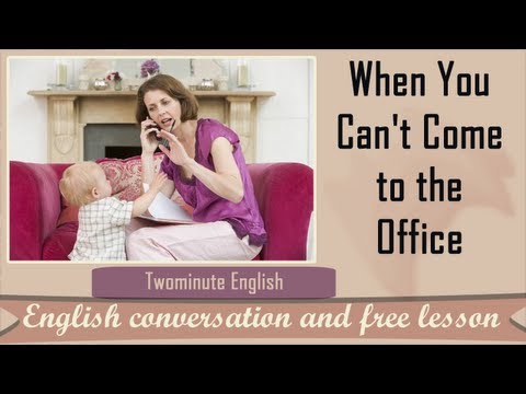 When You Can't Come to the Office - Daily English Conversation