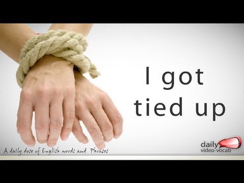 Daily Video vocabulary - Daily English Vocabulary  - E02 - I got tied up